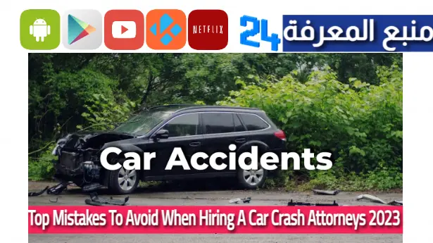 Top Mistakes To Avoid When Hiring A Car Crash Attorneys 2023